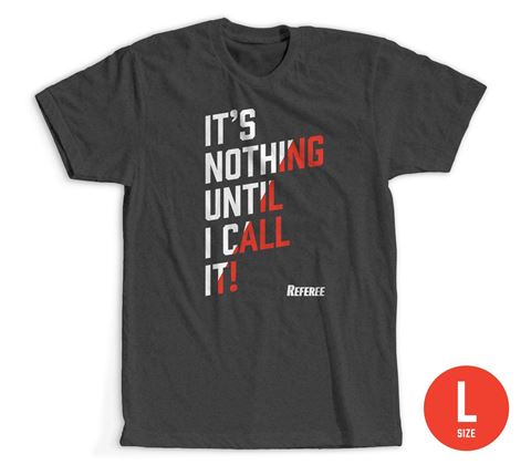 Size Large: It's Nothing Until I Call It- T-Shirt