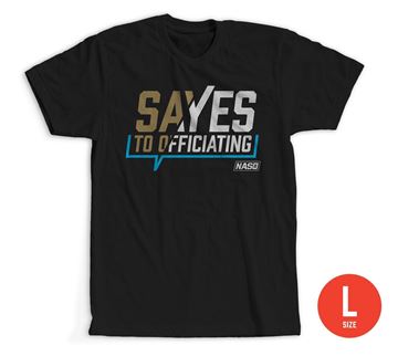 Size Large: Say Yes to Officiating T-shirt