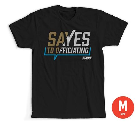 Size Medium: Say Yes to Officiating T-shirt