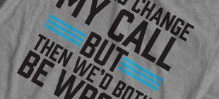 Picture for category I Could Change My Call But Then We'd Both Be Wrong